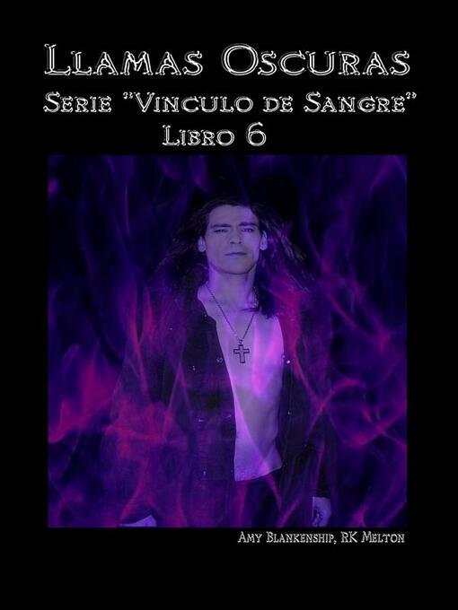 Title details for Llamas Oscuras (Vinculo De Sangre Libro 6) by Amy Blankenship - Available